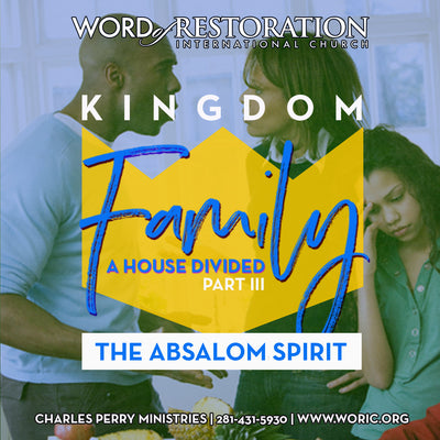 Kingdom Family Vol. II, Part III: A House Divided-The Absalom Spirit