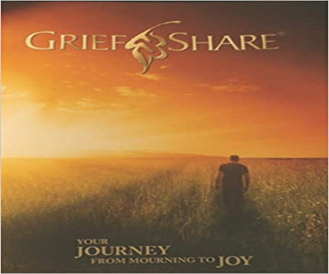 Grief Share: Your Journey from Mourning to Joy