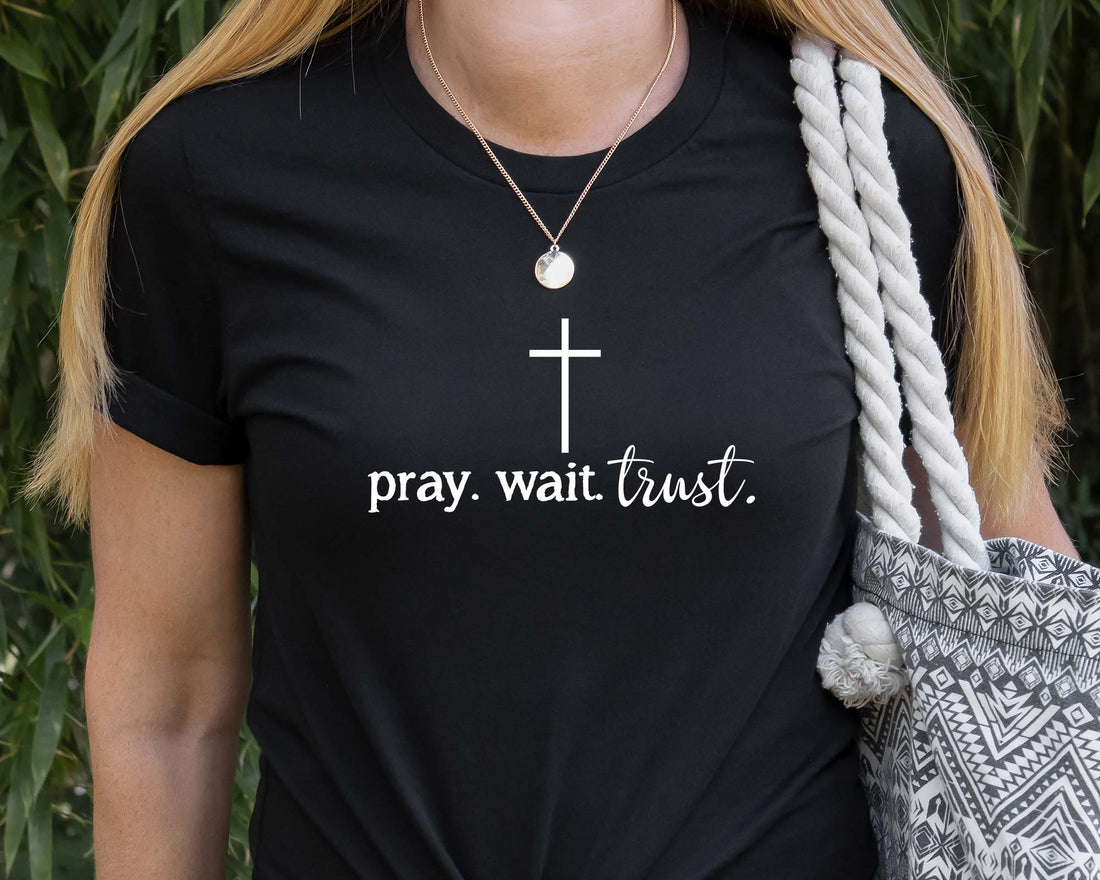 Pray Wait Trust - Christian Tee