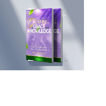 Growing in Grace and Knowledge, Vol 1 (Pre-Orders)