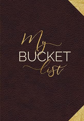 My Bucket List: Guided Prompt Journal For Keeping Track of Your Adventures