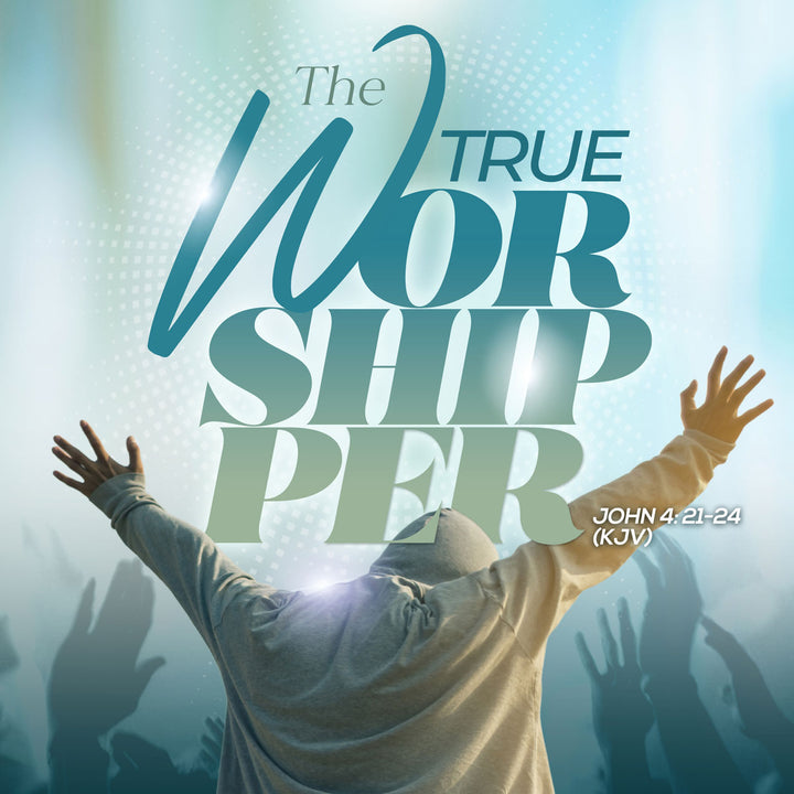 The TRUE Worshipper Series