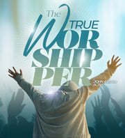 The TRUE Worshipper Series