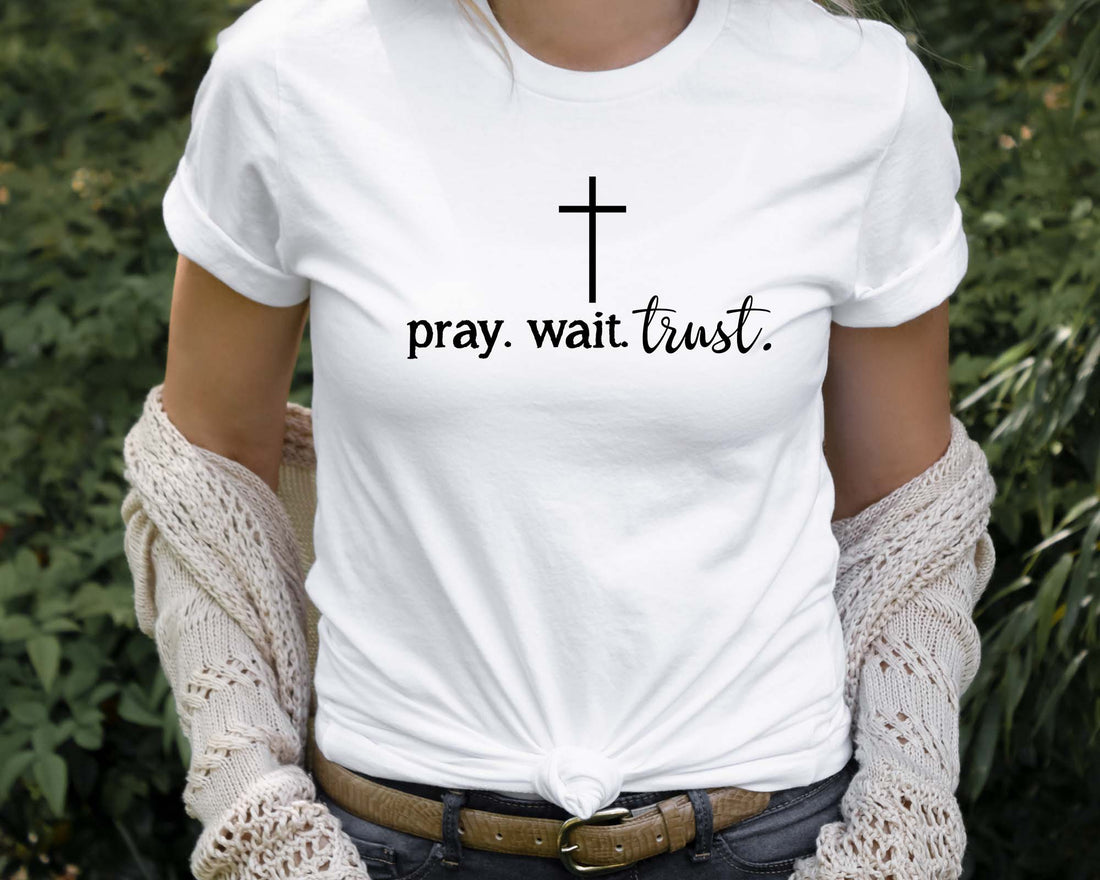 Pray Wait Trust - Christian Tee