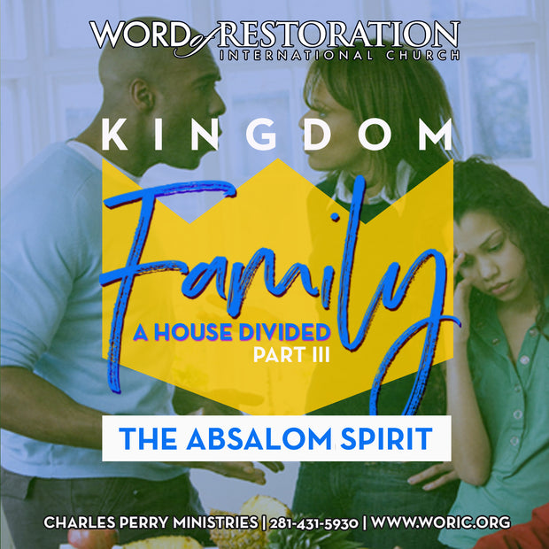 Kingdom Family Vol. II, Part III: A House Divided-The Absalom Spirit