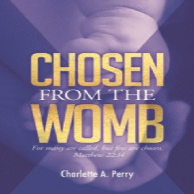Chosen From the Womb 2nd Ed.
