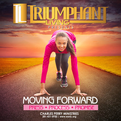 Triumphant Living: Moving Forward