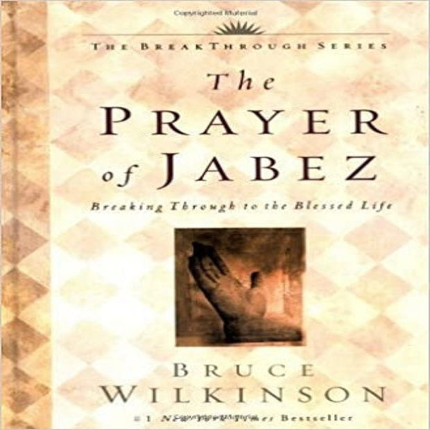 The Prayer of Jabez: Break Through to the Blessed Life